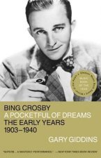 Bing Crosby: A Pocketful of Dreams--The Early Years, 1903-1940