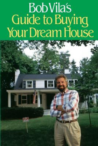 Bob Villa's Guide to Buying Your Dream House