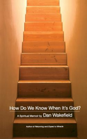 How Do We Know When It's God?: A Spiritual Memoir
