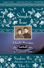 A Single Tear: A Family's Persecution, Love, and Endurance in Communist China