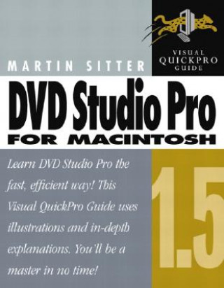 DVD Studio Pro 1.5 for Macintosh: Visual Quickpro Guide