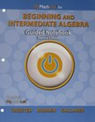 Guided Notebook for Mymathlab Trigsted/Bodden/Gallaher Beginning & Intermediate Algebra