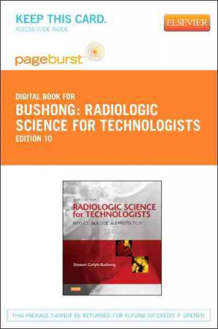 Radiologic Science for Technologists - Pageburst E-Book on Vitalsource (Retail Access Card): Physics, Biology, and Protection