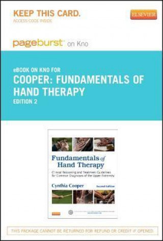 Fundamentals of Hand Therapy- Pageburst E-Book on Kno (Retail Access Card): Clinical Reasoning and Treatment Guidelines for Common Diagnoses of the Up
