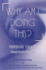 Why Am I Doing This?: Purposeful Teaching Through Portfolio Assessment