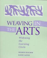Weaving in the Arts: Widening the Learning Circle