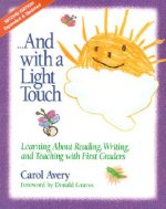 And with a Light Touch: Learning about Reading, Writing, and Teaching with First Graders