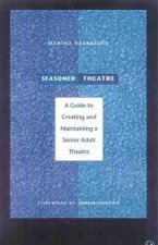 Seasoned Theatre: A Guide to Creating and Maintaining a Senior Adult Theatre