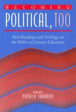 Becoming Political, Too: New Readings and Writings on the Politics of Literacy Education