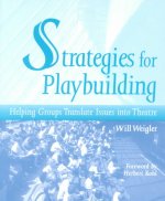 Strategies for Playbuilding: Helping Groups Translate Issues Into Theatre