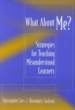 What about Me?: Strategies for Teaching Misunderstood Learners