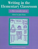 Writing in the Elementary Classroom: A Reconsideration