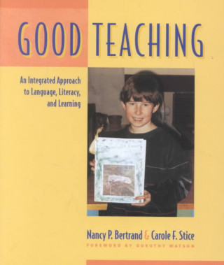 Good Teaching: An Integrated Approach to Language, Literacy, and Learning