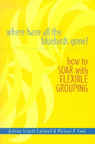 Where Have All the Bluebirds Gone?: How to Soar with Flexible Grouping