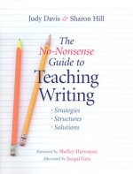 The No-Nonsense Guide to Teaching Writing: Strategies, Structures, and Solutions