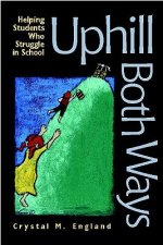 Uphill Both Ways: Helping Students Who Struggle in School