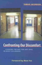 Confronting Our Discomfort: Clearing the Way for Anti-Bias in Early Childhood
