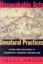 Unspeakable Acts, Unnatural Practices: Flaws and Fallacies in Scientific Reading Instruction