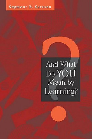And What Do You Mean by Learning?