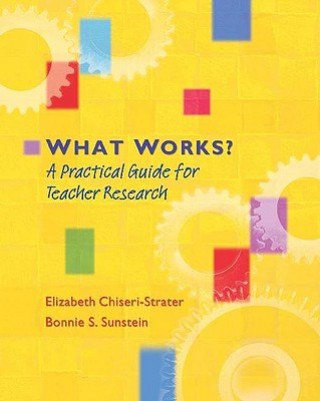 What Works?: A Practical Guide for Teacher Research