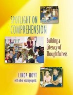 Spotlight on Comprehension: Building a Literacy of Thoughtfulness