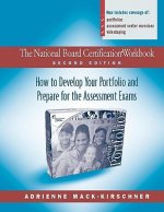 The National Board Certification Workbook, Second Edition: How to Develop Your Portfolio and Prepare for the Assessment Exams
