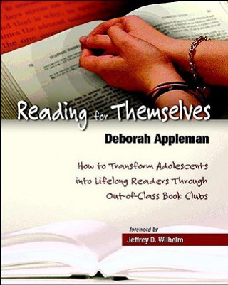Reading for Themselves: How to Transform Adolescents Into Lifelong Readers Through Out-Of-Class Book Clubs