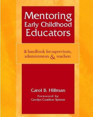 Mentoring Early Childhood Educators: A Handbook for Supervisors, Administrators & Teachers