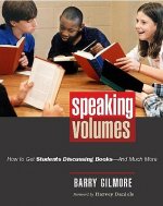Speaking Volumes: How to Get Students Discussing Books--And Much More