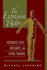 The Expressive Actor: Integrated Voice, Movement, and Acting Training