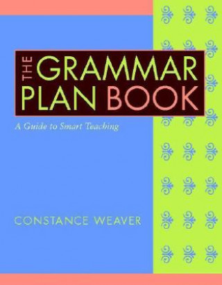 The Grammar Plan Book: A Guide to Smart Teaching
