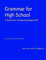 Grammar for High School: A Sentence-Composing Approach--A Student Worktext