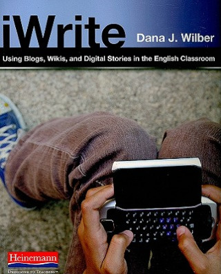 iWrite: Using Blogs, Wikis, and Digital Stories in the English Classroom