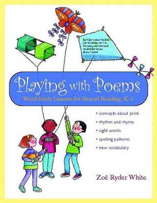 Playing with Poems: Word Study Lessons for Shared Reading, K-2