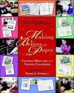 Making Believe on Paper: Fiction Writing with Young Children