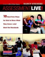 Assessment Live!: 10 Real-Time Ways for Kids to Show What They Know--And Meet the Standards