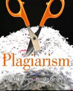 Plagiarism: Why It Happens - How to Prevent It