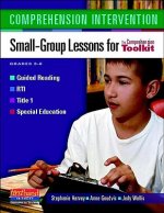 Comprehension Intervention: Small-Group Lessons for the Comprehension Toolkit