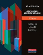 Cognition-Based Assessment & Teaching of Fractions: Building on Students' Reasoning