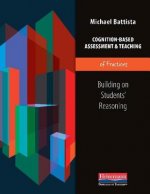 Cognition-Based Assessment & Teaching of Fractions: Building on Students' Reasoning