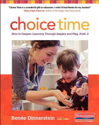 Choice Time: How to Deepen Learning Through Inquiry and Play