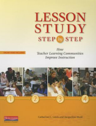 Lesson Study Step by Step: How Teacher Learning Communities Improve Instruction