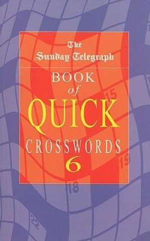 The Sunday Telegraph Book of Quick Crosswords 6