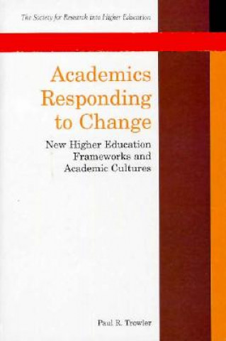 Academics Responding to Change: New Higher Education Frameworks and Academic Cultures