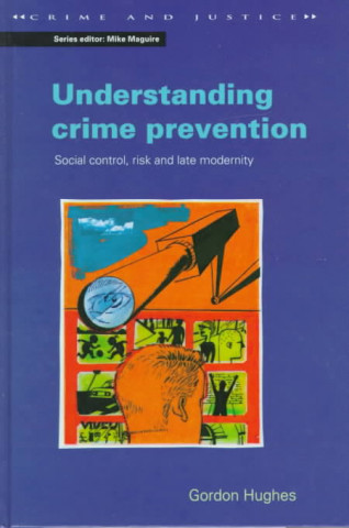 Understanding Crime Prevention: Social Control, Risk, and Late Modernity