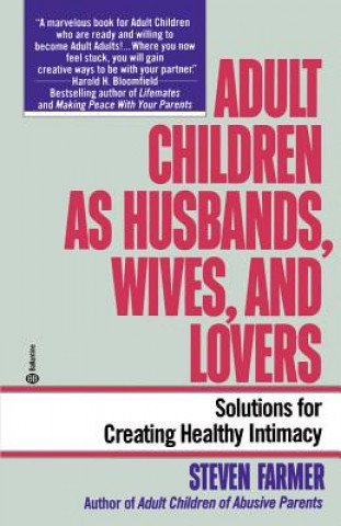Adult Children as Husbands, Wives, and Lovers: Solutions for Creating Healthy Intimacy