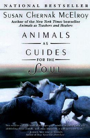 Animals as Guides for the Soul: Stories of Life-Changing Encounters