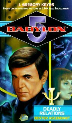 Babylon 5: Deadly Relations: Bester Ascendant