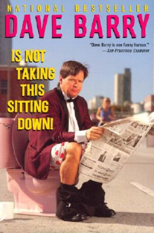 Dave Barry Is Not Taking This Sitting Down