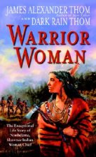 Warrior Woman: The Exceptional Life Story of Nonhelema, Shawnee Indian Woman Chief